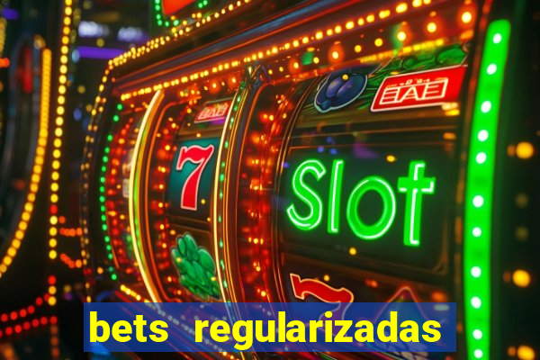 bets regularizadas no brasil